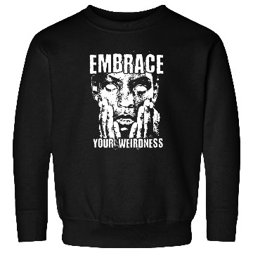 Discover Embrace your weirdness Streetwear Sweatshirts