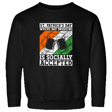 Discover St. Patrick's Day Where Day Drinking Is Socially Sweatshirts
