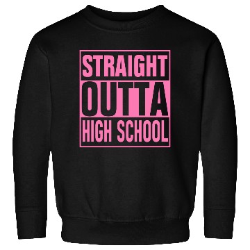 Discover Straight Outta High School graduation Sweatshirts