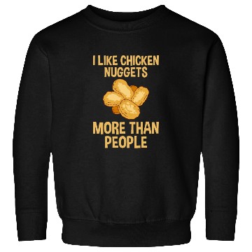 Discover I Like Chicken Nuggets More Than People 2 Sweatshirts