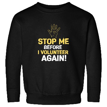 Discover Stop Me Before I Volunteer Again Fire Department Sweatshirts