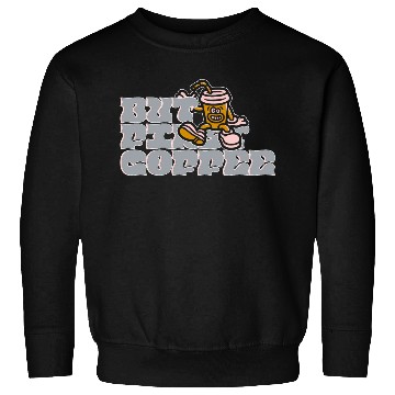 Discover But First Coffee Sweatshirts