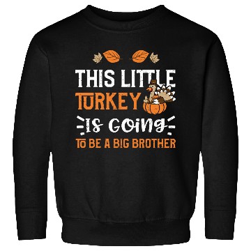 Discover This Little Turkey Is Going To B... Sweatshirts