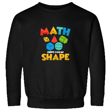 Discover Math Keeps You In Shape Education Math Teacher Sweatshirts