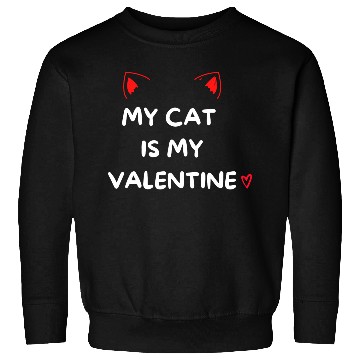 Discover My Cat Is My Valentine Sweatshirts