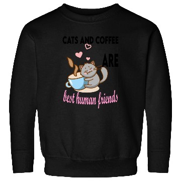 Discover cats and coffee best human friends Sweatshirts