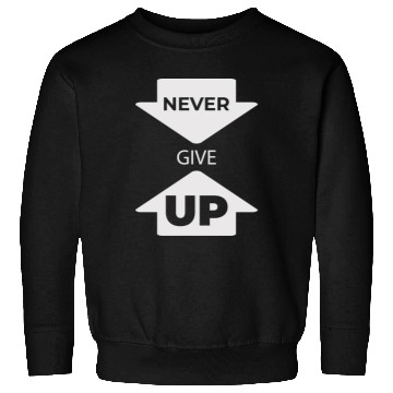 Discover Never Give Up Sweatshirts