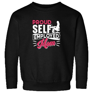 Discover Proud Self Employed Mom Job Freelancer Boss Work Sweatshirts