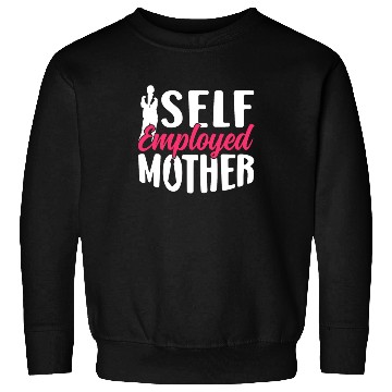 Discover Self Employed Mother Work Boss Freelancer Job Sweatshirts
