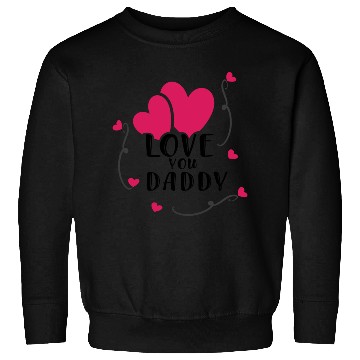 Discover Love you Daddy Typography Sweatshirts