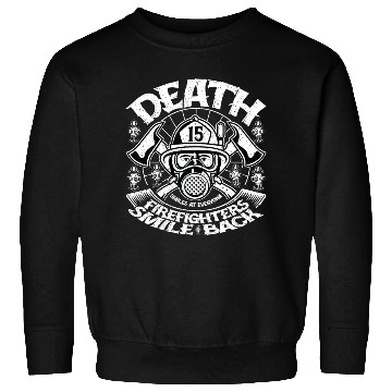 Discover Death Smiles At Everyone Firefighters Smile Back Sweatshirts