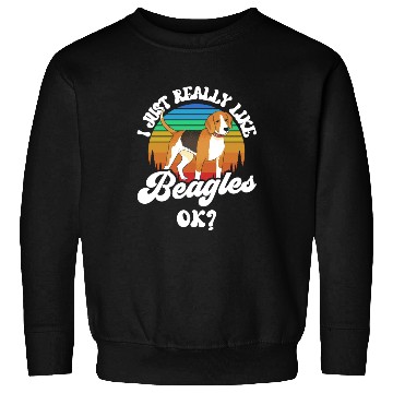 Discover I Just Really Like Beagles Ok Beagle Puppy Dog Sweatshirts