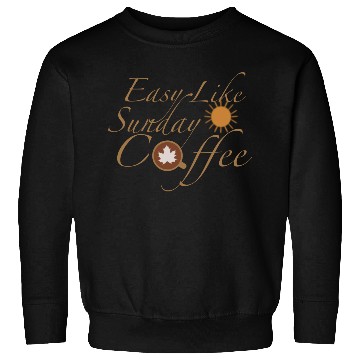 Discover Easy like sunday coffee Sweatshirts