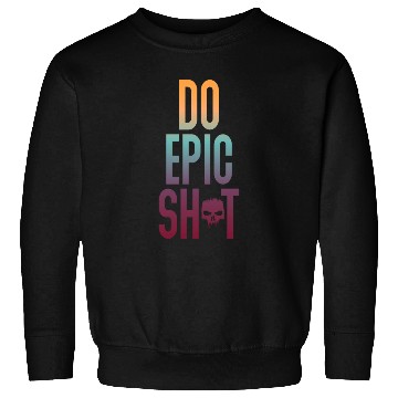 Discover Funny sayings - DO EPIC SHIT Sweatshirts