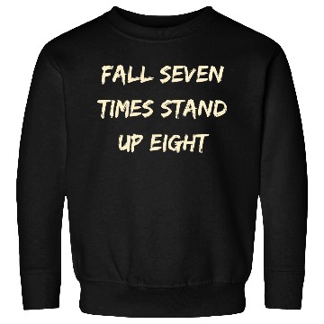 Discover FALL SEVEN TIMES STAND UP EIGHT Sweatshirts