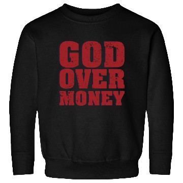 Discover God Over Money Sweatshirts