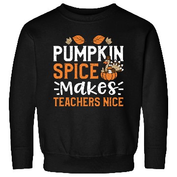 Discover Pumpkin Spice Makes Teachers Nice Sweatshirts