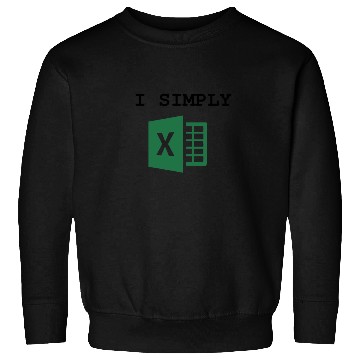 Discover I Simply Excel Funny Accountant Spreadsheets Sweatshirts