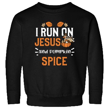 Discover I Run On Jesus And Pumpkin Spice Sweatshirts