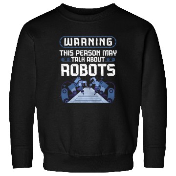 Discover Robot Robotics Engineer Warning Sweatshirts