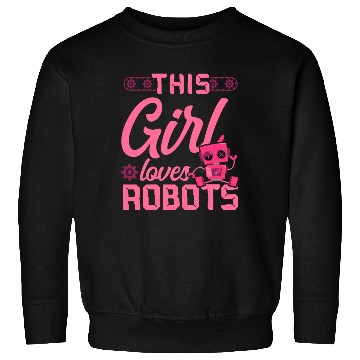 Discover Robot Robotics Engineer Girl This Sweatshirts