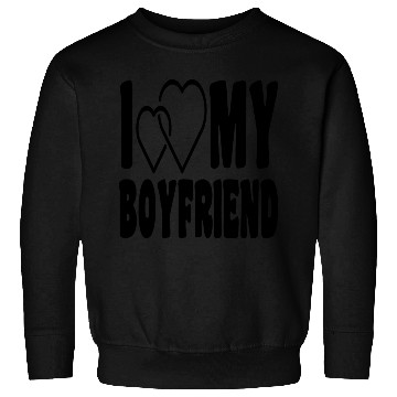 Discover I love my Boyfriend Sweatshirts