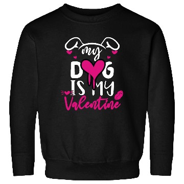 Discover My dog is my valentine Sweatshirts