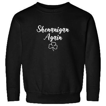 Discover Shenanigan Again White Shamrock Clover Sweatshirts