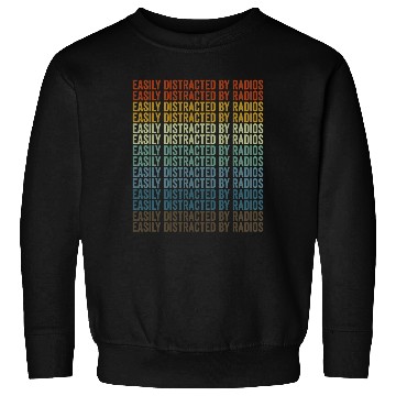 Discover Easily Distracted By Radios Ham Radio Sweatshirts