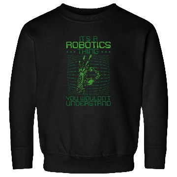 Discover Robot Robotics Engineer It's A Sweatshirts