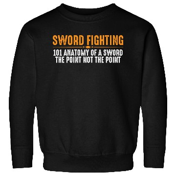 Discover Sword Fighting 101 Anatomy Of A Sword 8 Sweatshirts