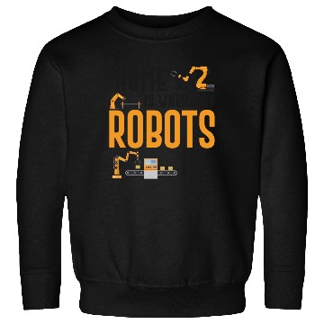Discover Robot Robotics Engineer Home Is Sweatshirts