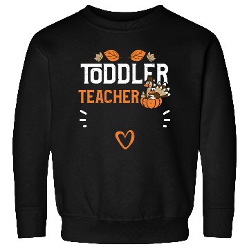 Discover Toddler Teacher - Thanksgiving Sweatshirts