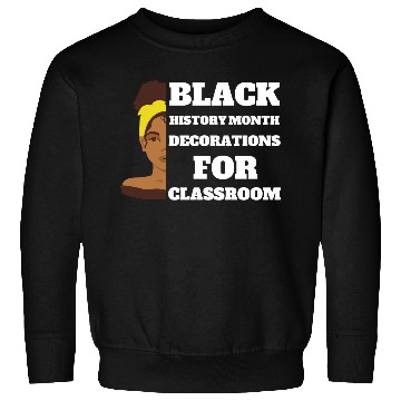 Discover black history month decorations for classroom Sweatshirts