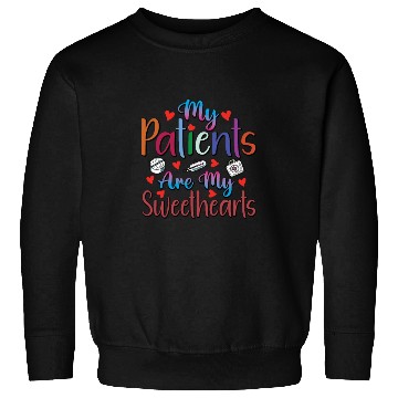 Discover My Patients Are My Sweethearts Sweatshirts