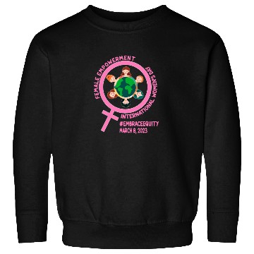Discover International Women's Day: Empowerment Embrace Equ Sweatshirts