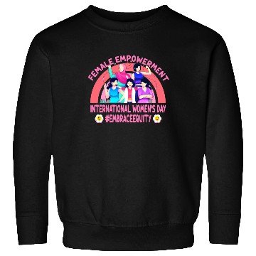 Discover International Women's Day: Feminism Embrace Equity Sweatshirts