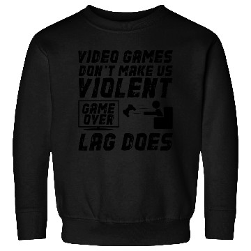 Discover Video Games Don t Make Us Violent Game Over Sweatshirts