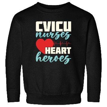 Discover CVICU Nurses Heart Heroes Sweatshirts