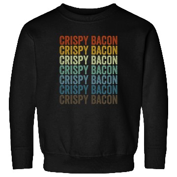 Discover Crispy Bacon Bacon Lover Sweatshirts