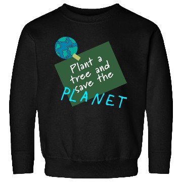 Discover Plant a tree, save the planet. Sweatshirts