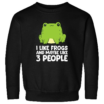 Discover Frog Lover I Like Frogs And Maybe Like 3 People Sweatshirts