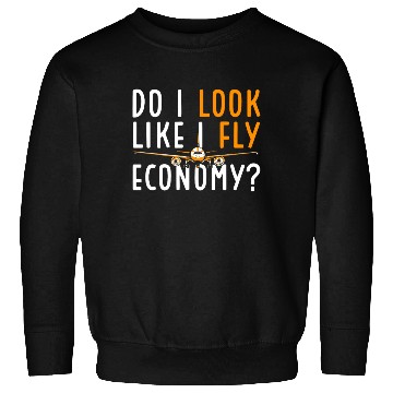 Discover Do I Look Like I Fly Economy First Class Frequent Sweatshirts