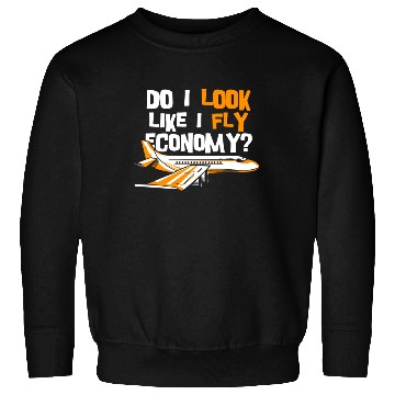 Discover Do I Look Like I Fly Economy First Class Frequent Sweatshirts