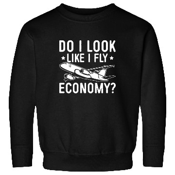 Discover Do I Look Like I Fly Economy First Class Frequent Sweatshirts