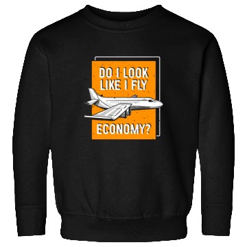 Discover Do I Look Like I Fly Economy First Class Frequent Sweatshirts