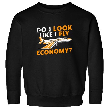 Discover Do I Look Like I Fly Economy First Class Frequent Sweatshirts