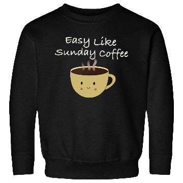 Discover Easy like sun day coffee Sweatshirts
