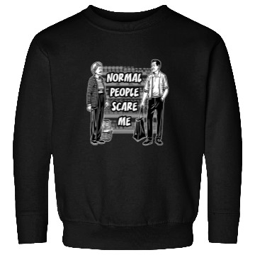 Discover Normal people scare me Sweatshirts