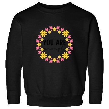 Discover You Are Enough - Flower Crown Sweatshirts